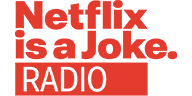 Netflix Is a Joke Radio